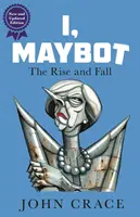 Én, Maybot - Felemelkedés és bukás - I, Maybot - The Rise and Fall