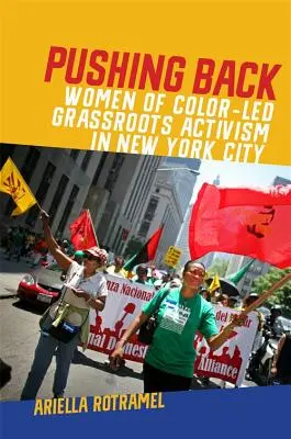 Visszaszorítás: A színes bőrű nők által vezetett alulról jövő aktivizmus New York Cityben - Pushing Back: Women of Color-Led Grassroots Activism in New York City