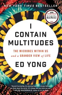 Sokaságot tartalmazok: A bennünk élő mikrobák és az élet tágabb látószöge - I Contain Multitudes: The Microbes Within Us and a Grander View of Life