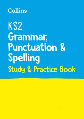 KS2 Grammar, Punctuation and Spelling SATs Study and Practice Book - For the 2022 Tests (KS2 nyelvtan, írásjelek és helyesírás) - A 2022-es tesztekhez - KS2 Grammar, Punctuation and Spelling SATs Study and Practice Book - For the 2022 Tests