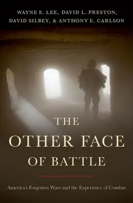 A csata másik arca: Amerika elfeledett háborúi és a harcok élménye - The Other Face of Battle: America's Forgotten Wars and the Experience of Combat