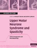 Felső motoros neuron szindróma és spaszticitás: Klinikai kezelés és neurofiziológia - Upper Motor Neurone Syndrome and Spasticity: Clinical Management and Neurophysiology