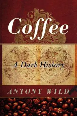 Kávé: Sötét történelem - Coffee: A Dark History