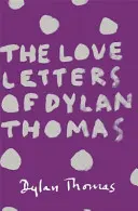 Dylan Thomas szerelmes levelei - Love Letters of Dylan Thomas