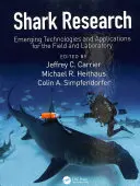 Cápakutatás: Új technológiák és alkalmazások a terepen és a laboratóriumban - Shark Research: Emerging Technologies and Applications for the Field and Laboratory