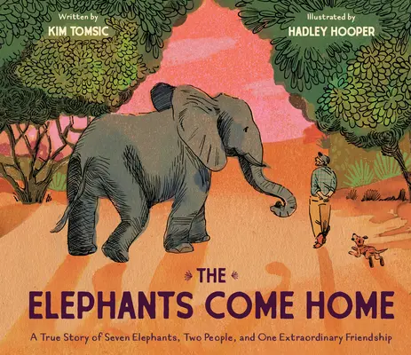 Az elefántok hazajönnek: Hét elefánt, két ember és egy rendkívüli barátság igaz története - The Elephants Come Home: A True Story of Seven Elephants, Two People, and One Extraordinary Friendship