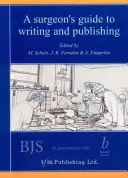 Egy sebész útmutatója az íráshoz és a publikáláshoz - A Surgeon's Guide to Writing and Publishing