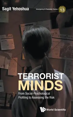 Terrorista elmék: A szociálpszichológiai profilalkotástól a kockázat felméréséig - Terrorist Minds: From Social-Psychological Profiling to Assessing the Risk