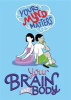 Az elméd számít: Agyad és tested - Your Mind Matters: Your Brain and Body