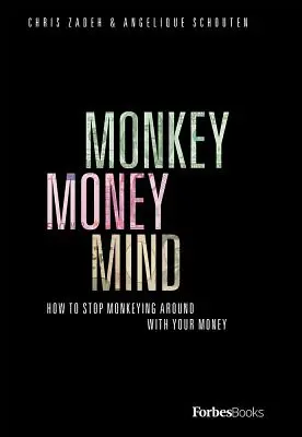 Monkey Money Mind: Hogyan hagyd abba a pénzzel való majmolást? - Monkey Money Mind: How to Stop Monkeying Around with Your Money