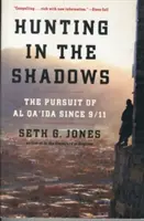 Vadászat az árnyékban: Az al-Kaida üldözése 9/11 óta - Hunting in the Shadows: The Pursuit of Al Qa'ida Since 9/11