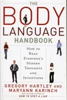 A testbeszéd kézikönyve: Hogyan olvassunk mindenki rejtett gondolataiból és szándékaiból? - The Body Language Handbook: How to Read Everyone's Hidden Thoughts and Intentions