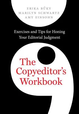 A szövegszerkesztő munkafüzete: Gyakorlatok és tippek a szerkesztői ítélőképesség csiszolásához - The Copyeditor's Workbook: Exercises and Tips for Honing Your Editorial Judgment