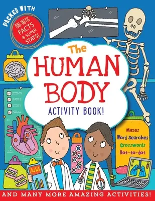 Az emberi test tevékenységkönyv: Több mint 50 szórakoztató rejtvény, játék és még sok más! - The Human Body Activity Book: Over 50 Fun Puzzles, Games, and More!