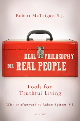 Valódi filozófia valódi embereknek: Eszközök az igaz élethez - Real Philosophy for Real People: Tools for Truthful Living