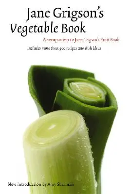 Jane Grigson zöldségkönyve - Jane Grigson's Vegetable Book