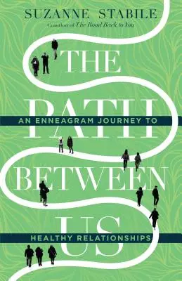 The Path Between Us: Egy Enneagram utazás az egészséges kapcsolatok felé - The Path Between Us: An Enneagram Journey to Healthy Relationships