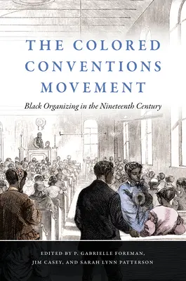 A színesbőrűek kongresszusi mozgalma: Fekete szervezkedés a tizenkilencedik században - The Colored Conventions Movement: Black Organizing in the Nineteenth Century