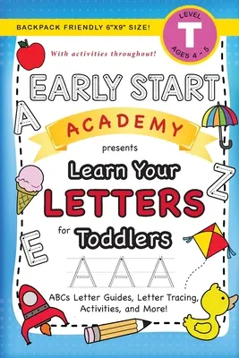 Early Start Academy, Tanuld meg a betűket a kisgyerekeknek: (3-4 éves korig) ABC betű útmutató, betűkövetés, tevékenységek és még sok más! - Early Start Academy, Learn Your Letters for Toddlers: (Ages 3-4) ABC Letter Guides, Letter Tracing, Activities, and More!