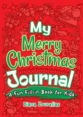 Az én vidám karácsonyi naplóm: A Fun Fill-In Book for Kids - My Merry Christmas Journal: A Fun Fill-In Book for Kids