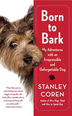 Born to Bark: Kalandjaim egy fékezhetetlen és felejthetetlen kutyával - Born to Bark: My Adventures with an Irrepressible and Unforgettable Dog