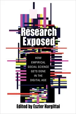 Research Exposed: How Empirical Social Science Gets Done in the Digital Age (Hogyan készül az empirikus társadalomtudomány a digitális korban) - Research Exposed: How Empirical Social Science Gets Done in the Digital Age