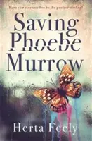 Phoebe Murrow megmentése - Próbáltál már valaha tökéletes anya lenni? - Saving Phoebe Murrow - Have you ever tried to be the perfect mother?