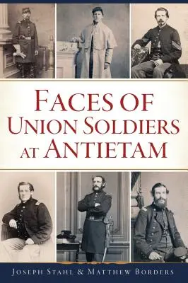 Uniós katonák arcai Antietamnál - Faces of Union Soldiers at Antietam