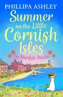 Nyár a kis cornwalli szigeteken: A Csillaghal Stúdió - Summer on the Little Cornish Isles: The Starfish Studio