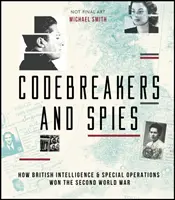 A második világháború kódfejtői és kémek: Hogyan változtatta meg a brit hírszerzés és a különleges műveletek a történelem menetét? - WWII Codebreakers and Spies: How British Intelligence & Special Operations Changed the Course of History