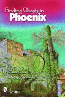 Szellemek keresése Phoenixben - Finding Ghosts in Phoenix