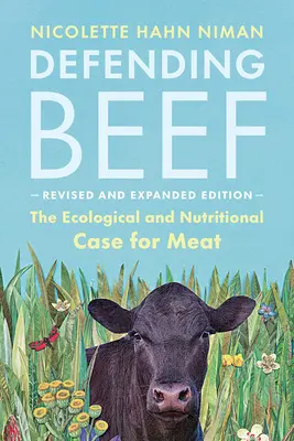 Defending Beef: The Ecological and Nutritional Case for Meat, 2. kiadás - Defending Beef: The Ecological and Nutritional Case for Meat, 2nd Edition