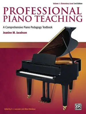 Professional Piano Teaching, Vol 1: A Comprehensive Piano Pedagogy Textbook (Szakszerű zongoratanítás, 1. kötet: Átfogó zongorapedagógiai tankönyv) - Professional Piano Teaching, Vol 1: A Comprehensive Piano Pedagogy Textbook