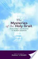 A Szent Grál misztériumai: Arthur és Parzival-tól a modern beavatásig - The Mysteries of the Holy Grail: From Arthur and Parzival to Modern Initiation