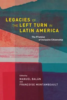 A baloldali fordulat öröksége Latin-Amerikában: A befogadó polgárság ígérete - Legacies of the Left Turn in Latin America: The Promise of Inclusive Citizenship