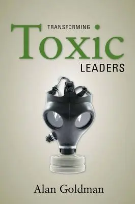 A toxikus vezetők átalakítása - Transforming Toxic Leaders