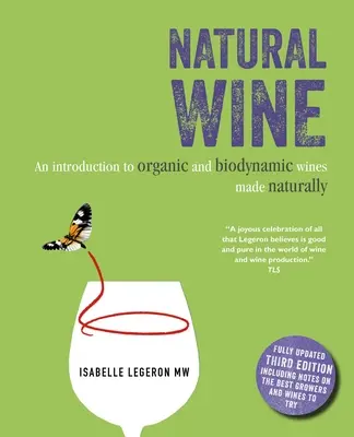 Természetes bor: Bevezetés a természetes módon készült bio- és biodinamikus borokba - Natural Wine: An Introduction to Organic and Biodynamic Wines Made Naturally