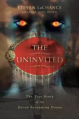 A hívatlan: Az Uniós Sikolyház igaz története - The Uninvited: The True Story of the Union Screaming House