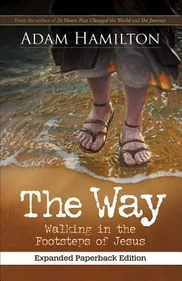 Az út, kibővített zsebkönyvkiadás: Jézus nyomdokain járva - The Way, Expanded Paperback Edition: Walking in the Footsteps of Jesus