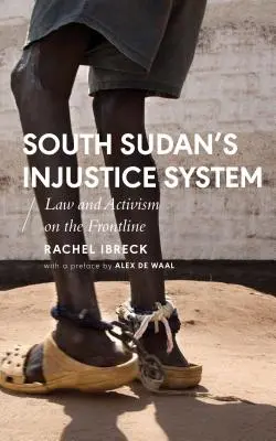 Dél-Szudán igazságtalan rendszere: Jog és aktivizmus a frontvonalon - South Sudan's Injustice System: Law and Activism on the Frontline