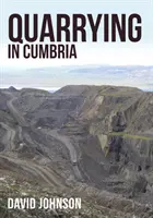 Kőfejtés Cumbria-ban - Quarrying in Cumbria