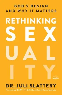 A szexualitás újragondolása: Isten terve és miért fontos - Rethinking Sexuality: God's Design and Why It Matters