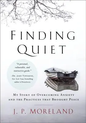 A csend megtalálása: A szorongás leküzdésének története és a békét hozó gyakorlatok - Finding Quiet: My Story of Overcoming Anxiety and the Practices That Brought Peace