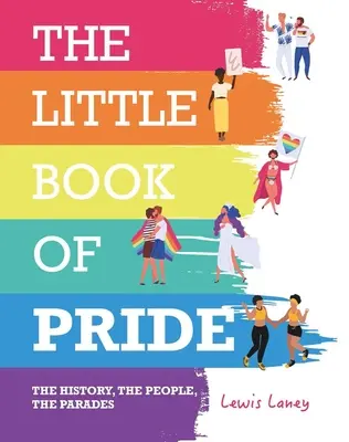 A büszkeség kis könyve: A történelem, az emberek, a felvonulások - The Little Book of Pride: The History, the People, the Parades