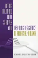 Harapdáld meg a kezet, amelyik éheztet: Az anorexiával/bulimiával szembeni ellenállás ösztönzése - Biting the Hand That Starves You: Inspiring Resistance to Anorexia/Bulimia