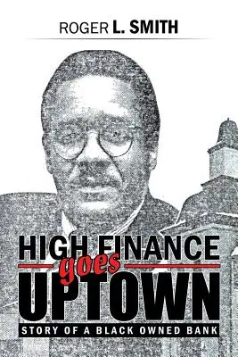 High Finance Goes Uptown: Egy fekete tulajdonú bank története - High Finance Goes Uptown: Story of a Black Owned Bank