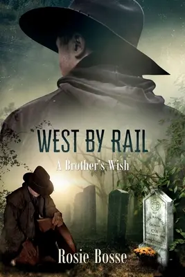 West By Rail (2. könyv): A Brother's Wish - West By Rail (Book #2): A Brother's Wish