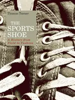 A sportcipő: Történelem a mezőtől a divatig - The Sports Shoe: A History from Field to Fashion