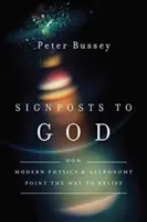 Útjelzők Istenhez: Hogyan mutat utat a modern fizika és csillagászat a hithez? - Signposts to God: How Modern Physics and Astronomy Point the Way to Belief