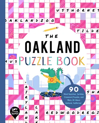 Az Oakland rejtvénykönyv: 90 szókereső, kirakós játék, keresztrejtvény, és még több Mindent Oaklandről, Kaliforniáról! - The Oakland Puzzle Book: 90 Word Searches, Jumbles, Crossword Puzzles, and More All about Oakland, California!